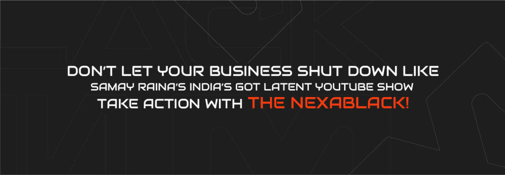 Don’t Let Your Business Fade Like Samay Raina’s YouTube Show – Act with Nexa Black!